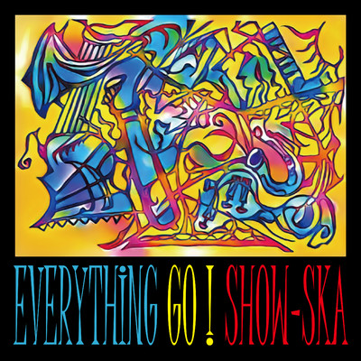 EVERYTHING GO ！/SHOW-SKA