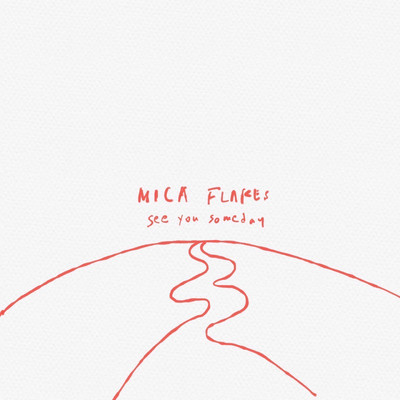 See You Someday/Mica Flakes