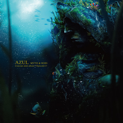 MYTH & ROID Concept mini album 〈Episode 1〉『AZUL』/MYTH & ROID