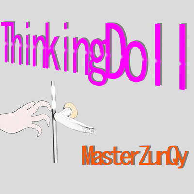 シングル/ThinkingDoll/MasterZunQy