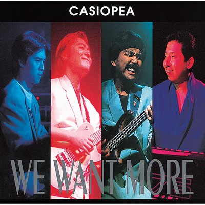 WE WANT MORE (Live)/CASIOPEA