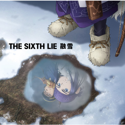 シングル/融雪/THE SIXTH LIE