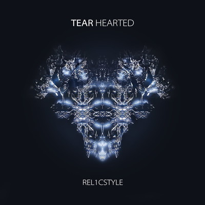 TEAR HEARTED/Rel1cStyle