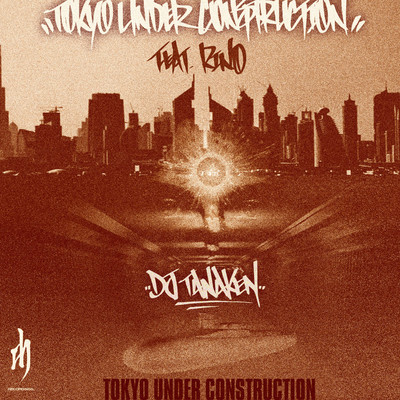 Tokyo Under Construction feat. RINO LATINA II/DJ TANAKEN