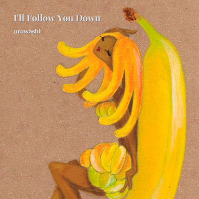 シングル/I'll Follow You Down/uruwashi