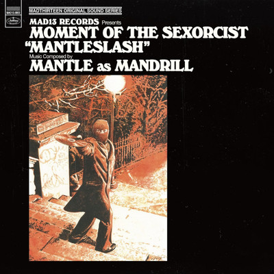 MOMENT OF THE SEXORCIST ”MANTLESLASH”/MANTLE as MANDRILL