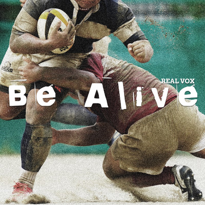 Be Alive/REAL VOX