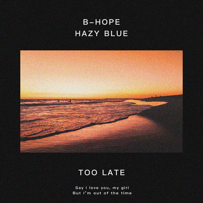 Too Late/Hazy Blue