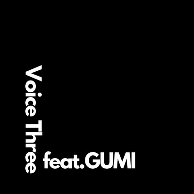 シングル/Voice Three feat. GUMI/Nanase