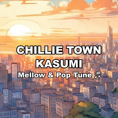 CHILLIE TOWN/KASUMI -神住-