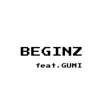 シングル/BEGINZ feat. GUMI/Nanase