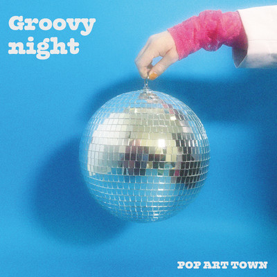 Groovy night/POP ART TOWN