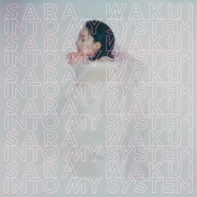 Into My System/Sara Wakui