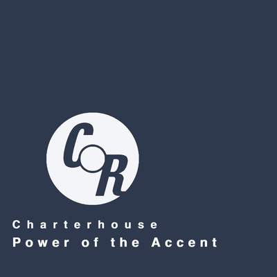 Power of the Accent/Charterhouse