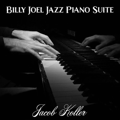 Billy Joel Jazz Piano Suite〜Piano Man〜Just the Way You Are〜New York State of Mind〜Honesty〜Turn the Lights Back On/Jacob Koller