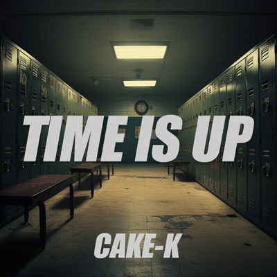 TIME IS UP/CAKE-K