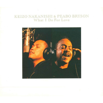 What I Do For Love (Long Version)/中西圭三 & PEABO BRYSON