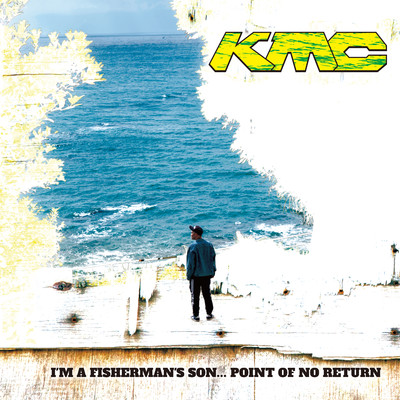 I'M A FISHERMAN'S SON... POINT OF NO RETURN/KMC