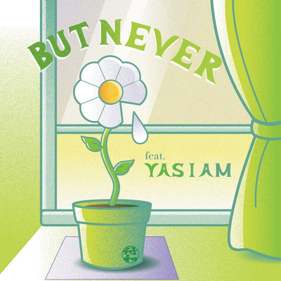 BUT NEVER feat. YAS I AM/符和