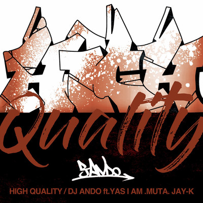 HIGH QUALITY feat. YAS I AM, MUTA, JAY-K/DJ ANDO