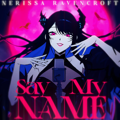 Say My Name/Nerissa Ravencroft