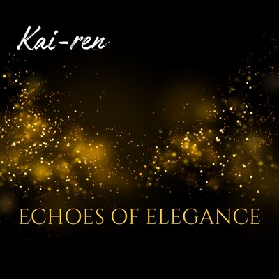 Echoes of Elegance/Kai-ren