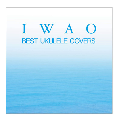 BEST UKULELE COVERS/IWAO
