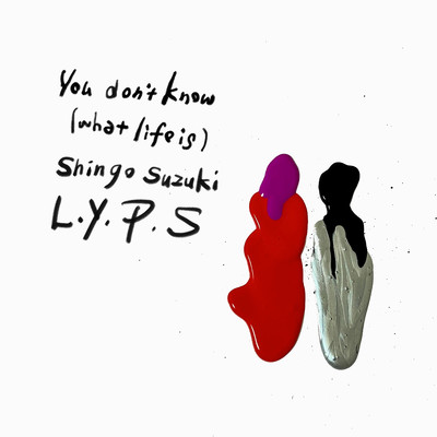 You don't know (what life is) feat. Kojoe, Ruri Matsumura/Shingo Suzuki