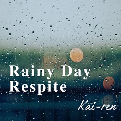 Rainy Day Respite/Kai-ren