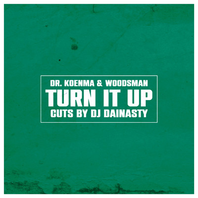TURN IT UP (Cut By DJ DAINASTY)/呼煙魔 & WOODSMAN