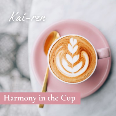 Harmony in the Cup/Kai-ren
