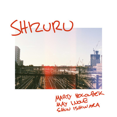 Shizuru (feat. May Inoue & Shun Ishiwaka)/Marty Holoubek
