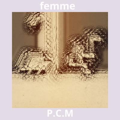 FEMME/P.C.M