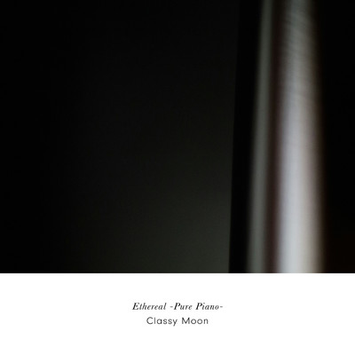 アルバム/Ethereal -Pure Piano-/Classy Moon