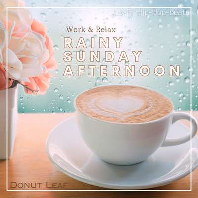 Rainy Sunday Afternoon/Donut Leaf