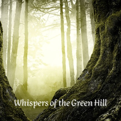 Whispers of the Green Hill/Ambient Music Journey