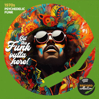 Get The Funk Outta Here: 1970's Psychedelic Funk/Record Collector