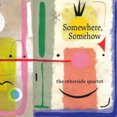 アルバム/Somewhere,Somehow/the otherside quartet