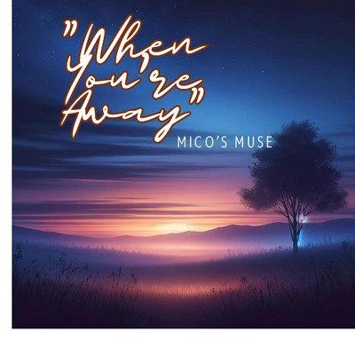 シングル/”When You're Away”/Mico's Muse