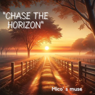 シングル/”Chase the Horizon”/Mico's Muse