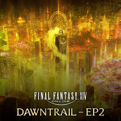 アルバム/FINAL FANTASY XIV: DAWNTRAIL - EP2/祖堅 正慶