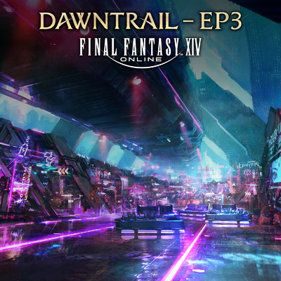 アルバム/FINAL FANTASY XIV: DAWNTRAIL - EP3/祖堅 正慶