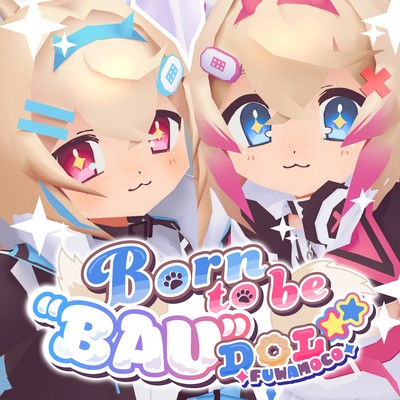 シングル/Born to be ”BAU”DOL☆★(Instrumental)/FUWAMOCO