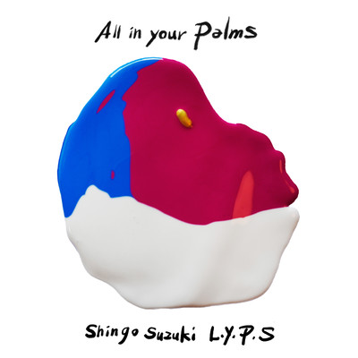 All in your palms/Shingo Suzuki