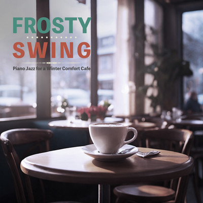 アルバム/Frosty Swing - Piano Jazz for a Winter Comfort Cafe/JAZZ PARADISE