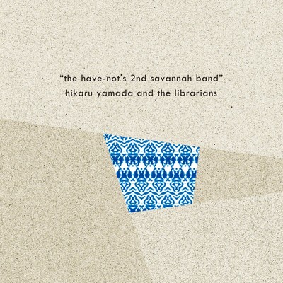 “the have-not's 2nd savannah band/hikaru yamada and the librarians