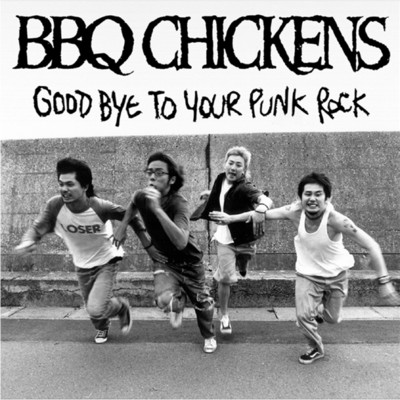 GOOD BYE TO YOUR PUNK ROCK/BBQ CHICKENS