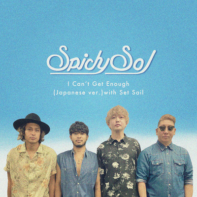 I Can't Get Enough (Japanese Ver.) with Set Sail/SPiCYSOL