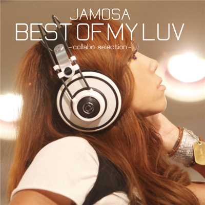 アルバム/BEST OF MY LUV -collabo selection-/JAMOSA