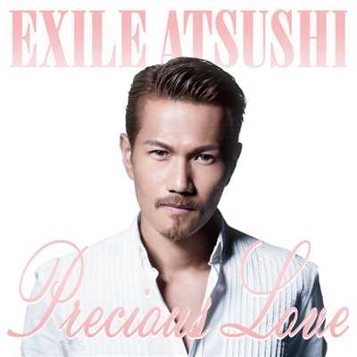 アルバム/Precious Love/EXILE ATSUSHI